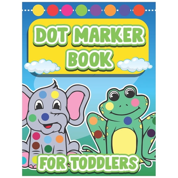 Dot Marker Book for Toddlers: Dot Marker Coloring Book for Toddlers, (Paperback)