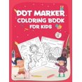 thumbnail image 1 of Dot Marker Coloring Book for Kids: Dot Markers Activity Book- Easy Guided BIG DOTS, Do a dot page a day, Giant, Large, Jumbo and Cute Art Paint Kids Activity Book To Enjoy Time, (Paperback), 1 of 1