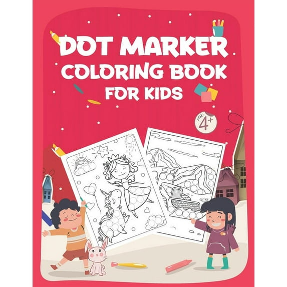 Dot Marker Coloring Book for Kids: Dot Markers Activity Book- Easy Guided BIG DOTS, Do a dot page a day, Giant, Large, Jumbo and Cute Art Paint Kids Activity Book To Enjoy Time, (Paperback)