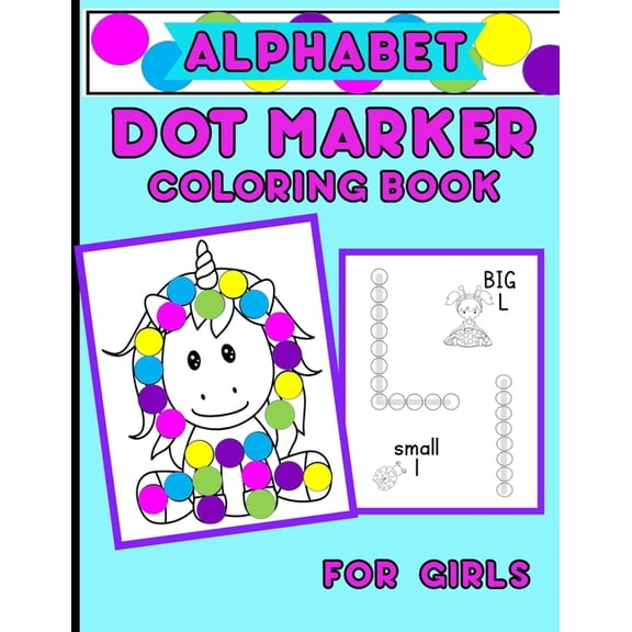 Dot Marker Fun for Preschoolers: Alphabet Dot Marker Coloring Book For Girls : Upper And Lower Case Letters With Adorable Coloring Images (Paperback)