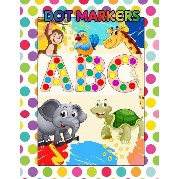 49 Abc Dot Markers ABC: Awesome Dot Markers Activity Book Abc Animals For Kids ...