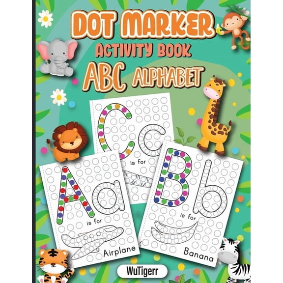 Dot Markers Activity Book ABC Alphabet: Dot a Page a day (ABC Alphabet) Easy Guided BIG DOTS Gift For Kids Ages 1-3, 2-4, (Paperback)