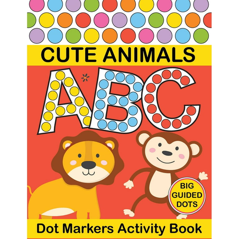 Dot Markers Activity Book: Do a dot page a day Animals Easy Guided BIG DOTS  Gift For Kids Ages 1-3, 2-4, 3-5, Baby, Toddler/ Creative Kids Activi  (Paperback)