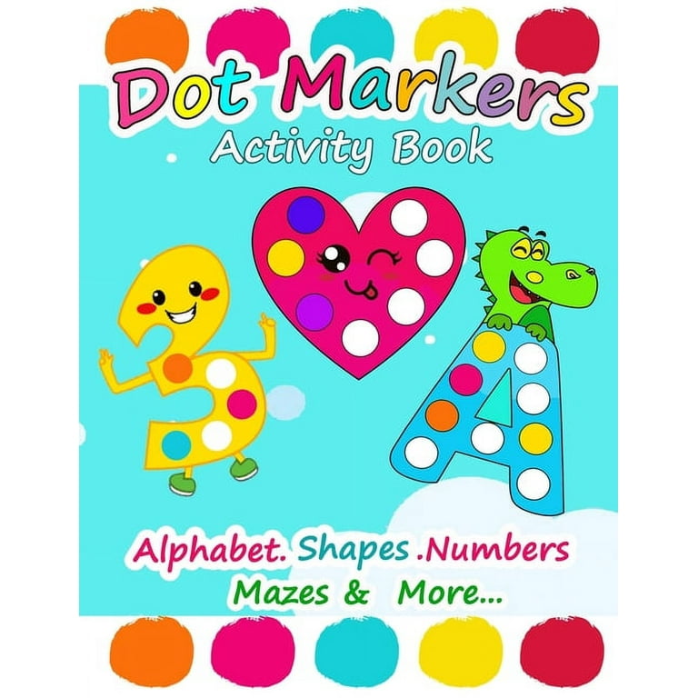 Dot Markers Activity Book Shapes and Numbers: For Kids - Do a Dot Coloring  Book for Preschool, Toddlers, Kindergarten Ages 2-4 4-8 - Easy Guided Big  Dots - Perfect Education Gift (Paperback) 