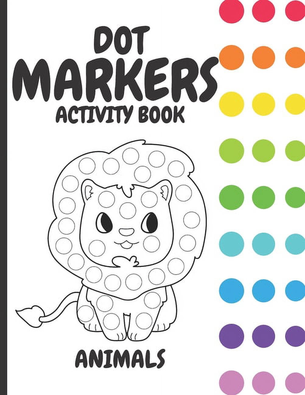 Dot Markers Cute Animals Activity Book for Kids &toddlers: Easy Guided BIG  DOTS, Do a dot page a day, Activity Coloring Book Ages 1-3, 2-4, 3-5, 4-8,  (Paperback)