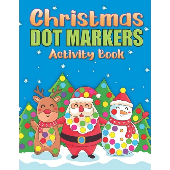 Dot Markers Activity Book : Christmas Gift for Toddlers - Easy Guided Big DOTS - Coloring Book for Kids ages 1-3 2-4 3-5 (Paperback)