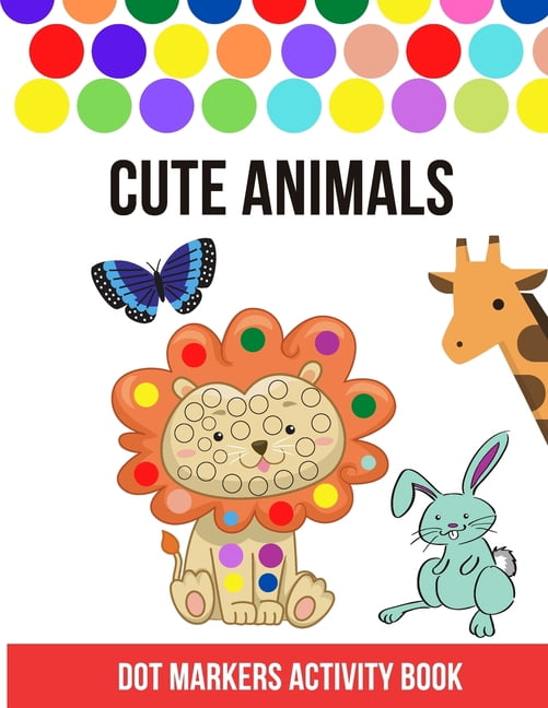 Dot Markers Activity Book: Cute Animals, Easy Guided BIG DOTS (Animals ...