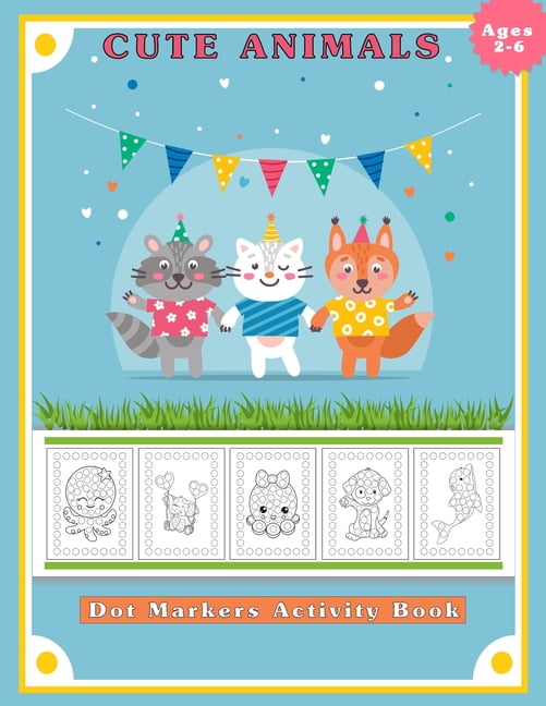 Dot Markers Activity Book, Cute Animals: Easy Guided BIG DOTS Do a dot ...