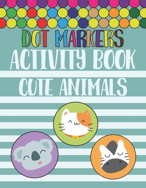 Dot Markers Activity Book Cute Animals: Trace and Color, Dot Markers ...
