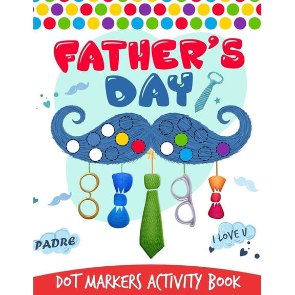 Dot Markers Activity Book: Fathers Day Do a Dot Coloring Book, Funny Fathers Day Dot Markers Activities Gift For Dad Fro, (Paperback)