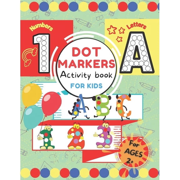Dot Markers Activity Book for Kids.: ABC 123 Alphabet & Numbers Dot Pages Capital & Small Letters Counting Images Game E, (Paperback)