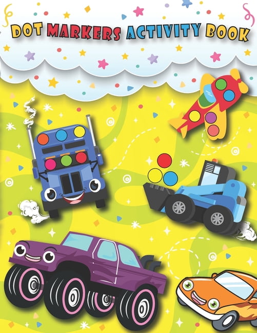 Dot Markers Activity Book : Monster Truck, mighty truck, cars, planes ...
