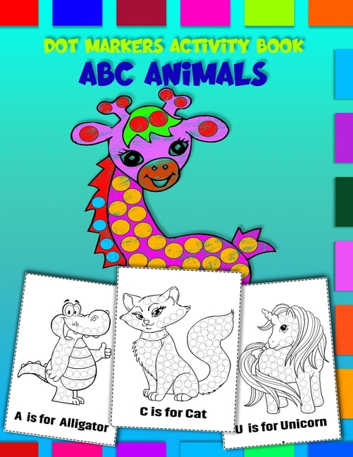 Dot Markers Activity Book for Toddlers ages 2-5 ABC Animals : Do a dot ...