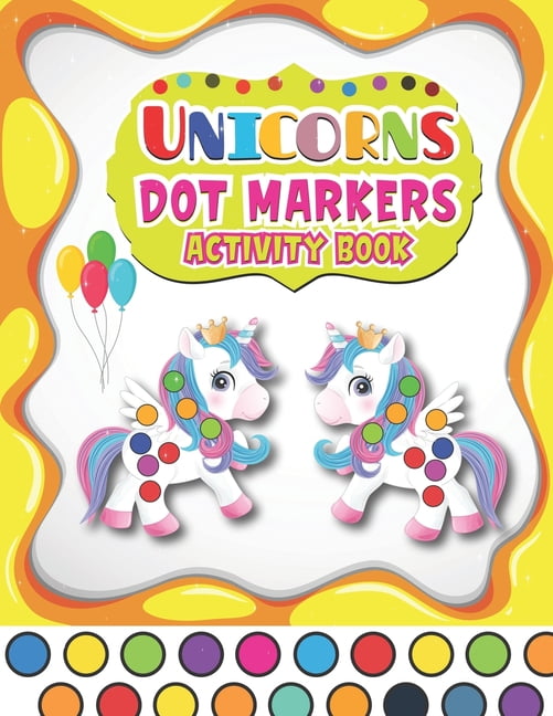 Dot Markers Activity Book Unicorns: A Fun And Easy Guided BIG DOTS ...