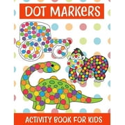Dot Markers Activity Book For kids/Art Paint Daubers Kids Activity Coloring Book Easy Guided BIG DOTS - Do a dot page a, Paperback