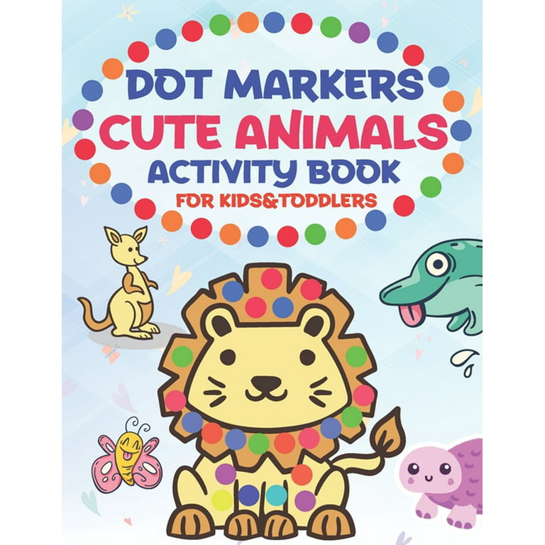 Dot Markers Activity Book Animals: Coloring Book for Kids, Toddlers,  Preschooler, Boy, Girl, Ages 1-3, 2-5-Dot Paintings, Easy Guided Big Dots-Great  F (Paperback)