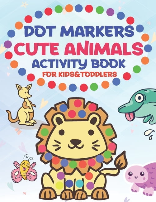 Dot Markers Cute Animals Activity Book for Kids &toddlers: Easy Guided ...