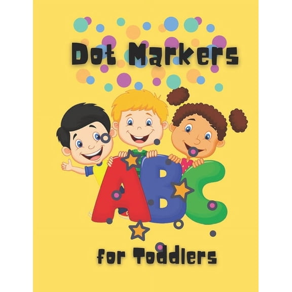 Dot Markers For Toddlers: Easy Guided BIG DOTS - Do a dot page a day - Giant, Large, Kids Activity ... Toddler, Preschoo, (Paperback)