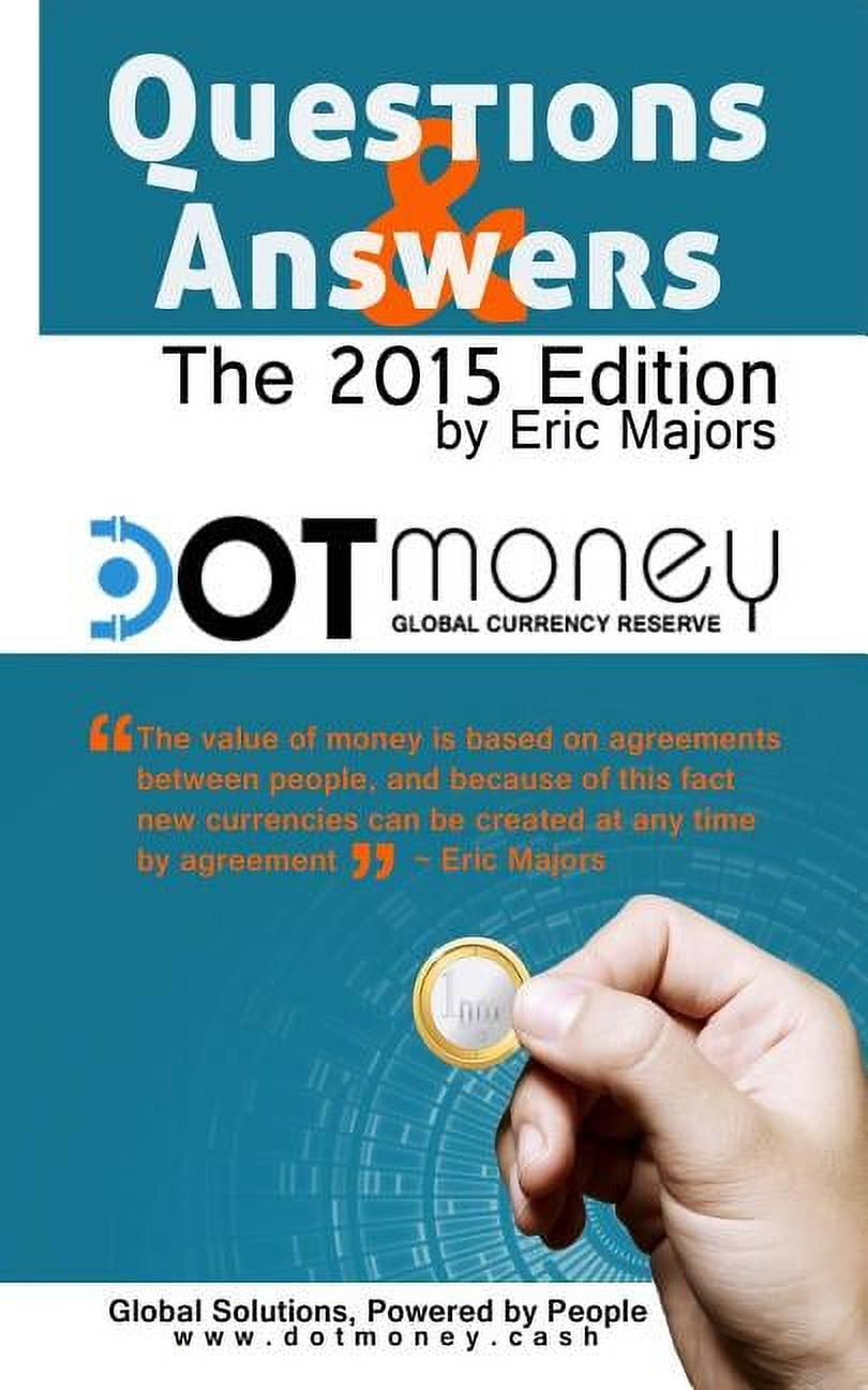 Dot Money The Global Currency Reserve Questions Answers Paperback 0986291714 9780986291715 Eric Majors