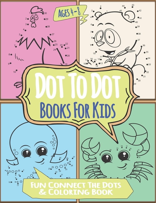 Dot To Dot Books For Kids Ages 4-8 Fun Connect The Dots & Coloring ...