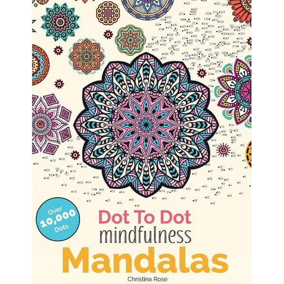 Dot To Dot Mindfulness Mandalas: Beautiful Anti-Stress Patterns To Complete & Colour (Paperback)