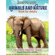 Dot to Dot Books for Adults Dot to Dot Animals and Nature Book For Adults Puzzles from 334 to 654 Dots, Book 17, Paperback