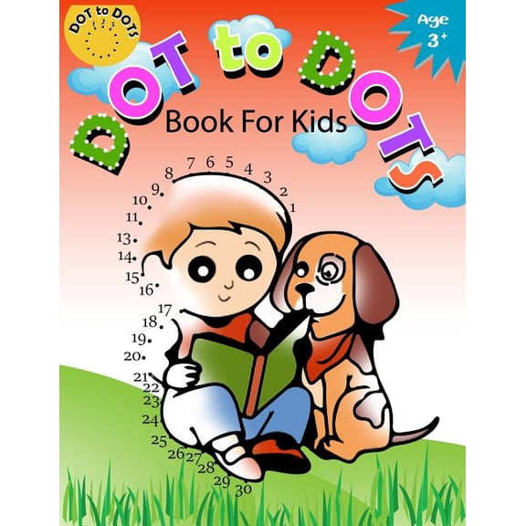 Connect the Dots Coloring Books for Kids Dot to Dot Book for Kids Ages 3+: Children Activity Connect the dots, Coloring Book for Kids Ages 2-4 3-5, Book 1, (Paperback)