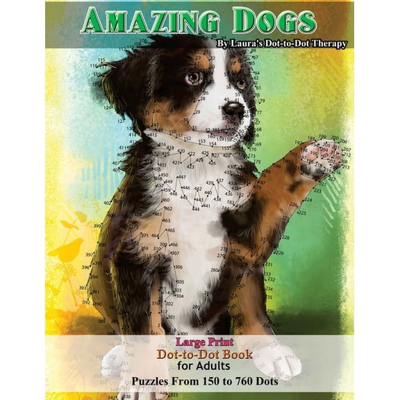 Dot to Dot Books for Adults Amazing Dogs - Large Print Dot-to-Dot Book for Adults: Puzzles From 150 to 760 Dots, (Paperback)
