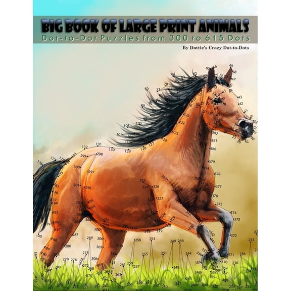 Dot to Dot Books for Adults Big Book of Large Print Animals: Dot-to-Dot Puzzles from 300 to 615 Dots, Book 22, (Paperback)