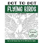 Dot to Dot Books for Adults Dot to Dot Flying Birds for Adults Flying Birds Connect the Dots Book for Adults Over 25000 dots, Paperback