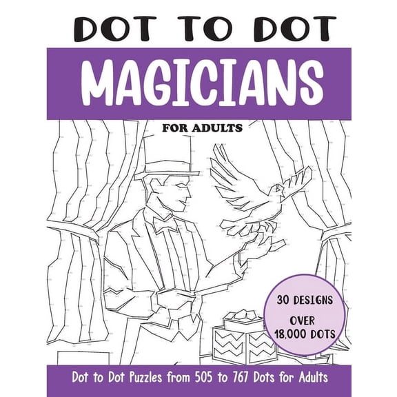 Dot to Dot Books for Adults Dot to Dot Magicians for Adults: Magicians Connect the Dots Book for Adults (Over 18000 dots), (Paperback)