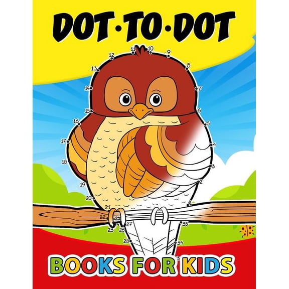 Dot to Dot Books for Kids: Activity Book for Boys, Girls and Toddlers 1-3, 3-5 (Connect the Dot Puzzle)