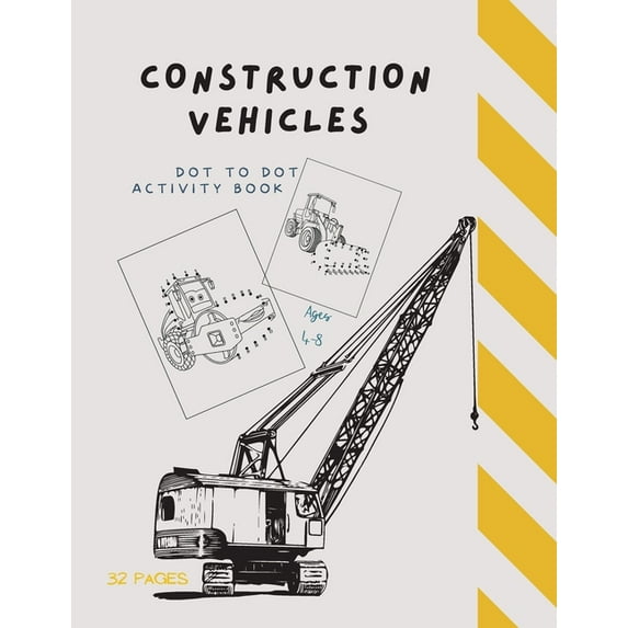Dot to Dot Construction Vehicles: Dot to Dot Construction Vehicles: Connect the Dots and ColorGreat Activity Book for Kids Ages 4-8 (Paperback)