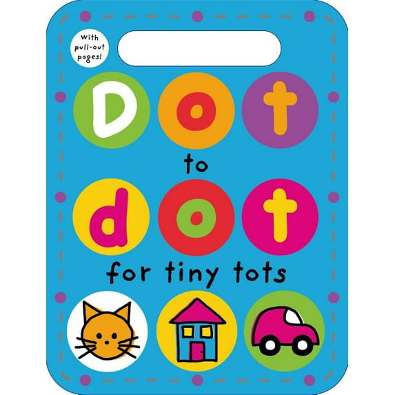 Dot to Dot: Dot to Dot for Tiny Tots : With Pull-Out Pages! (Paperback)
