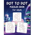 thumbnail image 1 of Dot to Dot Puzzles Book For Adult: Ultimate Connect the Dot Extreme Puzzle Challenge, (Paperback), 1 of 1