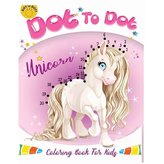 Connect the Dots Coloring Books for Kids Dot to dot Unicorn Coloring Book For kids: Children Activity Connect the dots, Coloring Book for Kids Ages 2-4 3-5, Book 2, (Paperback)