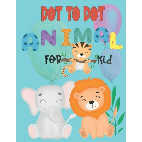 Dot to Dot animal for kid: Connect the Dots activity books for KID, Preschool to Kindergarten with cute animal, Challeng, (Paperback)