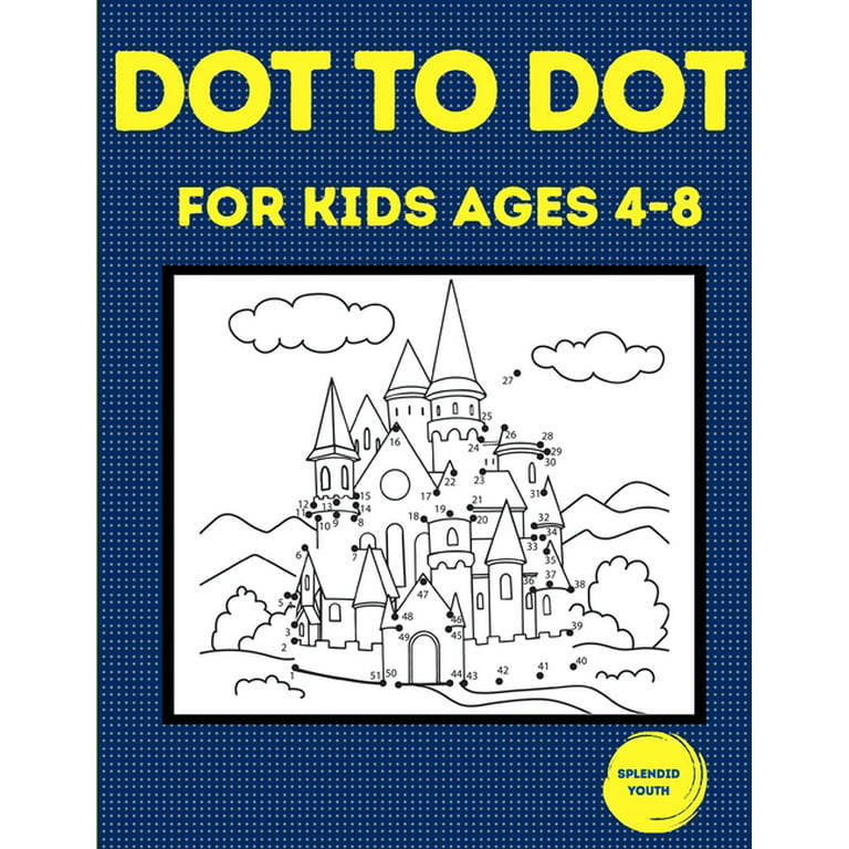 Connect The Dots Book For Kids: Drawing and Coloring Book for Kids ages  4-6, 6-8, Challenging Dot to Dot Puzzles for Fun and Educational Activity,  a B (Paperback)