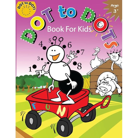 Dot to Dots Book for Kids Ages 3+ : Children Activity Connect the Dots, Coloring Book for Kids, Ages 2-4 3-5