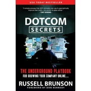 RUSSELL BRUNSON; DAN KENNEDY Dotcom Secrets: The Underground Playbook for Growing Your Company Online (1st Edition) (Paperback)