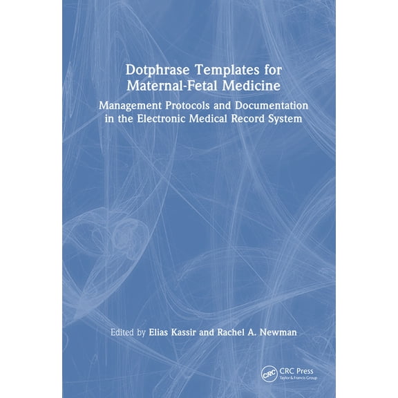 Dotphrase Templates for Maternal-Fetal Medicine: Management Protocols and Documentation in the Electronic Medical Record, (Hardcover)