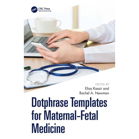Dotphrase Templates for Maternal-Fetal Medicine: Management Protocols and Documentation in the Electronic Medical Record, (Paperback)
