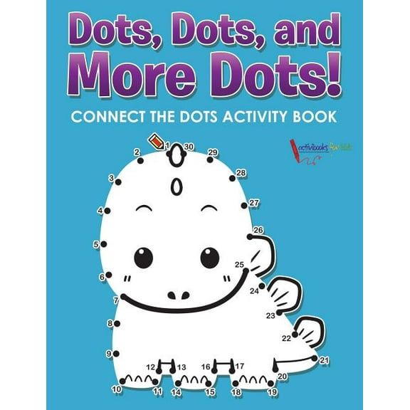 Dots, Dots, and More Dots! Connect the Dots Activity Book (Paperback)