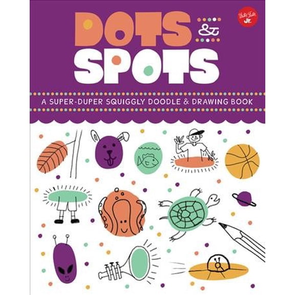 Pre-Owned Dots & Spots: A Super-Duper Squiggly Doodle & Drawing Book (Paperback) 1633228940 9781633228948