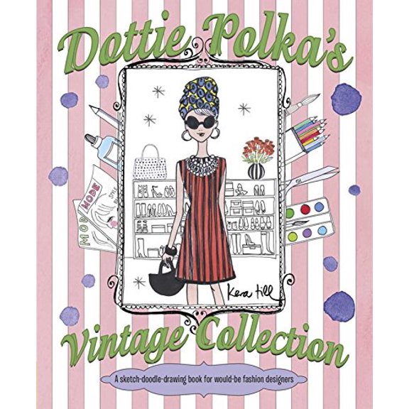 Pre-Owned Dottie Polka's Vintage Collection: A Sketch-Doodle-Drawing Book for Would-Be Fashion Designers (Paperback) 1499800312 9781499800319