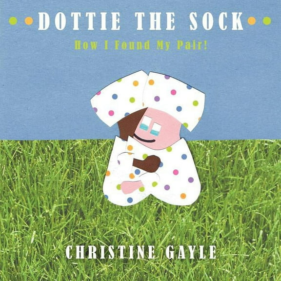 Dottie the Sock: How I Found My Pair! (Paperback)