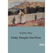 Dotty Dimple Out West A Journey of Innocence and Discovery, Paperback