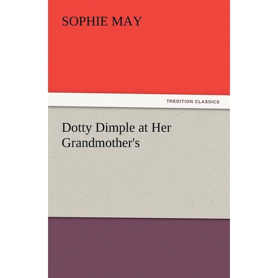Dotty Dimple at Her Grandmother's, (Paperback)