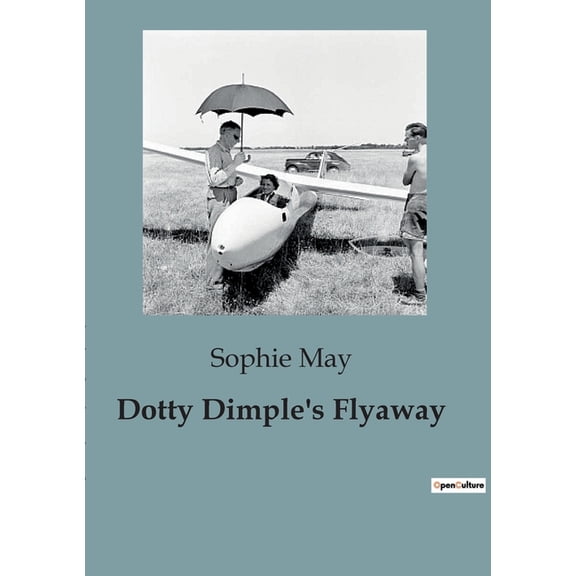Dotty Dimple's Flyaway: The Adventures of a Mischievous Child, (Paperback)