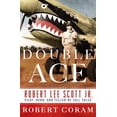 thumbnail image 1 of Double Ace : The Life of Robert Lee Scott Jr., Pilot, Hero, and Teller of Tall Tales (Hardcover), 1 of 1